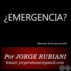 EMERGENCIA? - Por JORGE RUBIANI - Mircoles, 06 de Enero de 2016